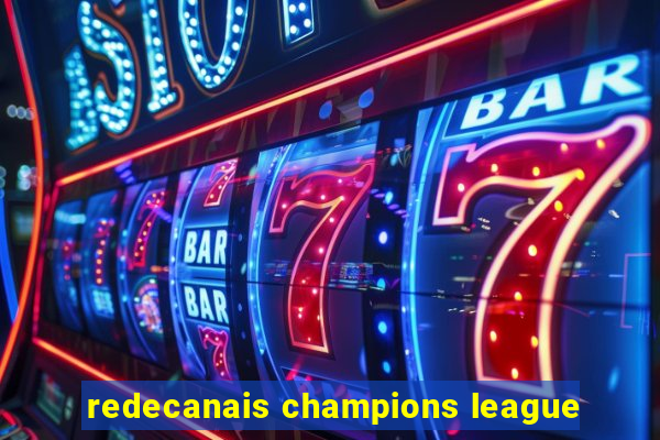 redecanais champions league